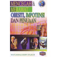 MENCEGAH & MERAWAT OBESITI, IMPOTENSI DAN PENUAAN